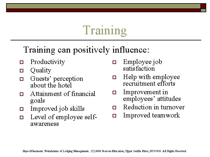 Training can positively influence: o o o Productivity Quality Guests’ perception about the hotel