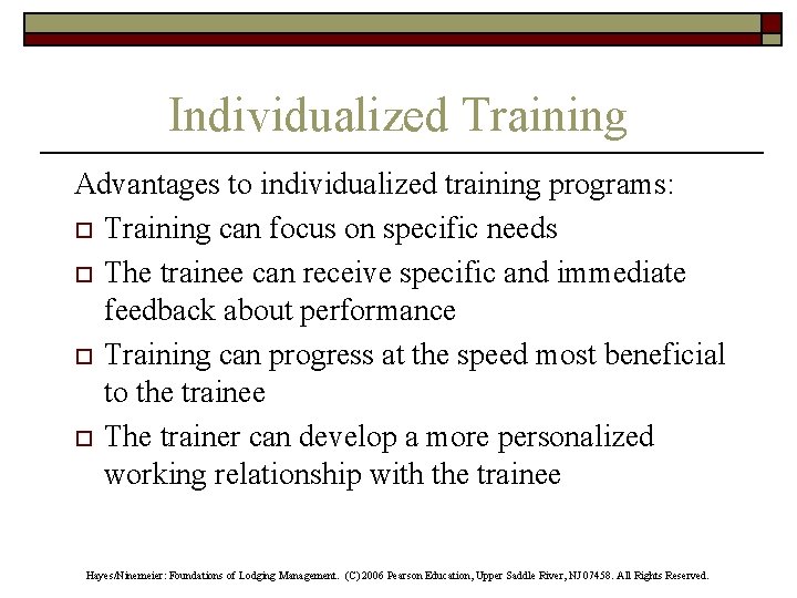 Individualized Training Advantages to individualized training programs: o Training can focus on specific needs