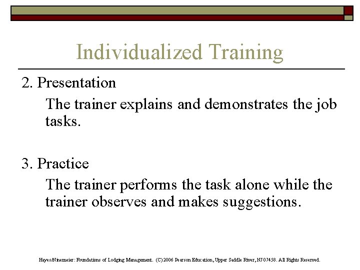 Individualized Training 2. Presentation The trainer explains and demonstrates the job tasks. 3. Practice