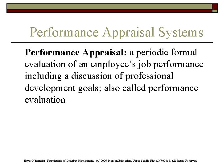 Performance Appraisal Systems Performance Appraisal: a periodic formal evaluation of an employee’s job performance