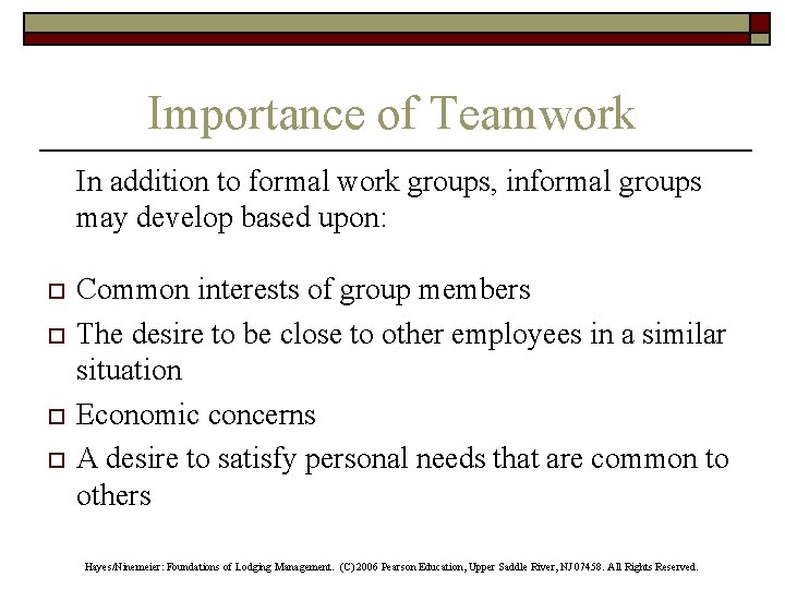 Importance of Teamwork In addition to formal work groups, informal groups may develop based