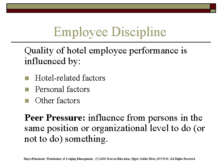 Employee Discipline Quality of hotel employee performance is influenced by: n n n Hotel-related