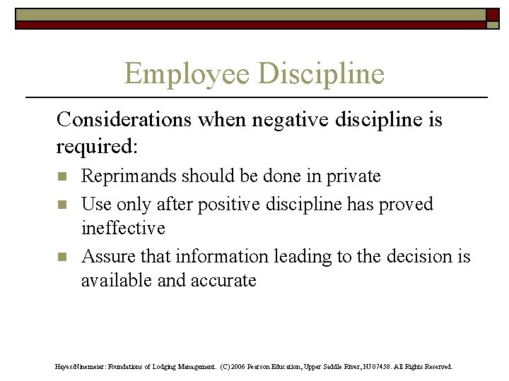 Employee Discipline Considerations when negative discipline is required: n n n Reprimands should be