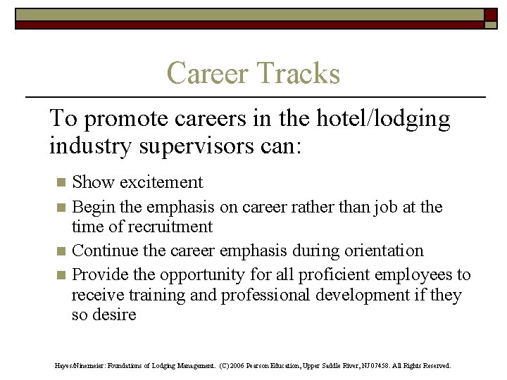 Career Tracks To promote careers in the hotel/lodging industry supervisors can: Show excitement n