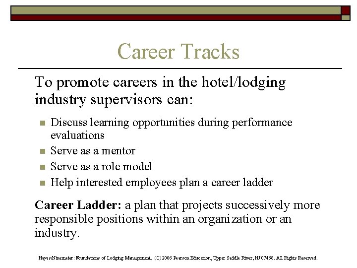 Career Tracks To promote careers in the hotel/lodging industry supervisors can: n n Discuss