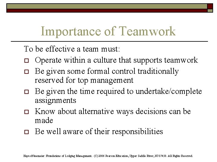 Importance of Teamwork To be effective a team must: o Operate within a culture