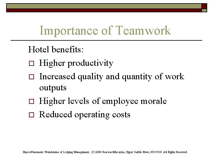 Importance of Teamwork Hotel benefits: o Higher productivity o Increased quality and quantity of