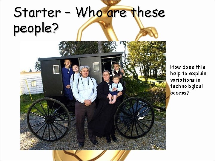 Starter – Who are these people? How does this help to explain variations in