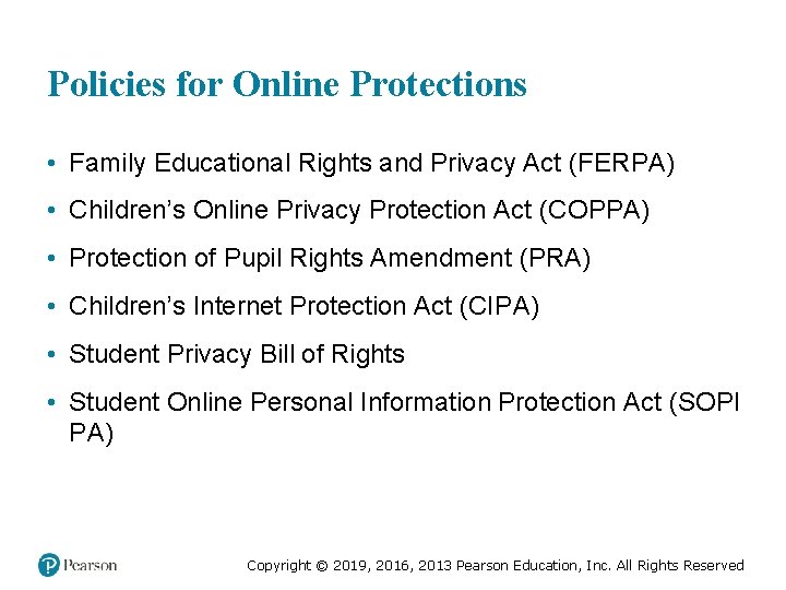 Policies for Online Protections • Family Educational Rights and Privacy Act (FERPA) • Children’s