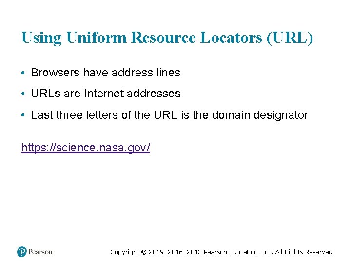 Using Uniform Resource Locators (URL) • Browsers have address lines • URLs are Internet