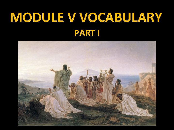 MODULE V VOCABULARY PART I 