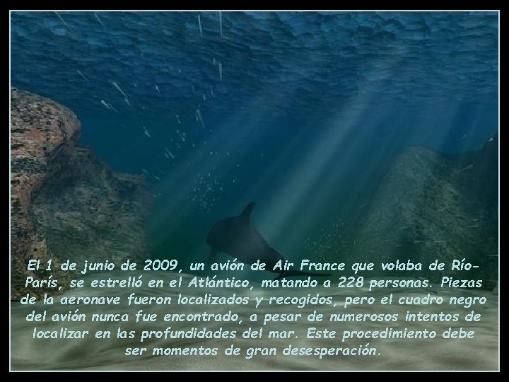El 1 de junio de 2009, un avión de Air France que volaba de