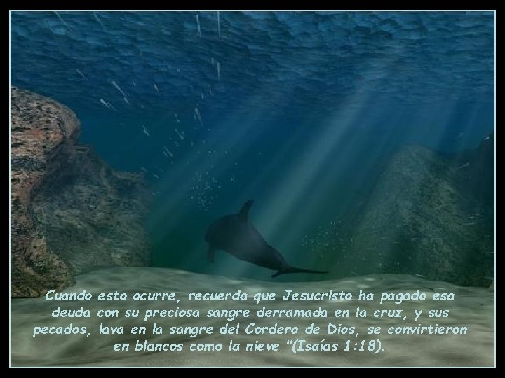 Cuando esto ocurre, recuerda que Jesucristo ha pagado esa deuda con su preciosa sangre