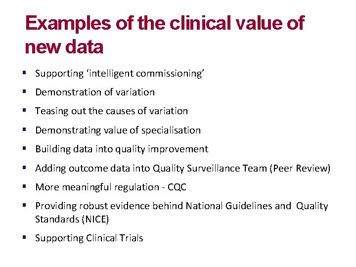 Examples of the clinical value of new data § Supporting ‘intelligent commissioning’ § Demonstration Examples of the clinical value of new data § Supporting ‘intelligent commissioning’ § Demonstration