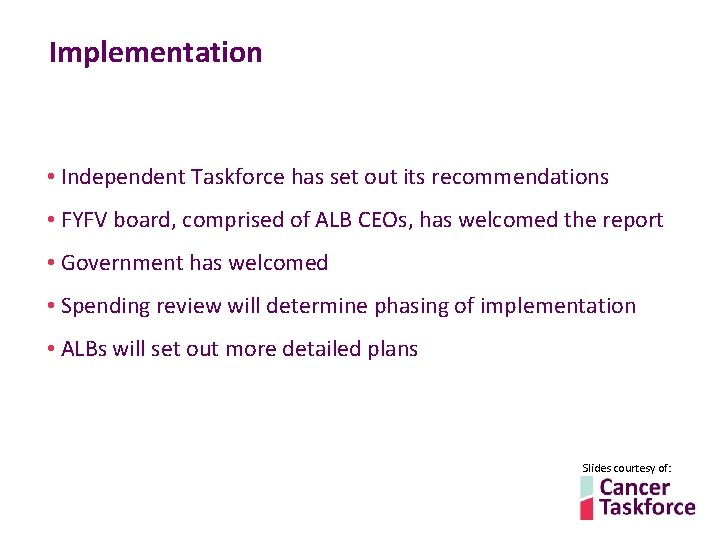 Implementation • Independent Taskforce has set out its recommendations • FYFV board, comprised of Implementation • Independent Taskforce has set out its recommendations • FYFV board, comprised of