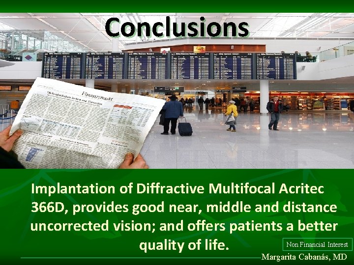 Conclusions Implantation of Diffractive Multifocal Acritec 366 D, provides good near, middle and distance Conclusions Implantation of Diffractive Multifocal Acritec 366 D, provides good near, middle and distance