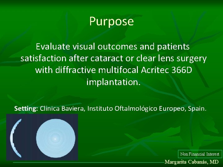 Purpose Evaluate visual outcomes and patients satisfaction after cataract or clear lens surgery with Purpose Evaluate visual outcomes and patients satisfaction after cataract or clear lens surgery with