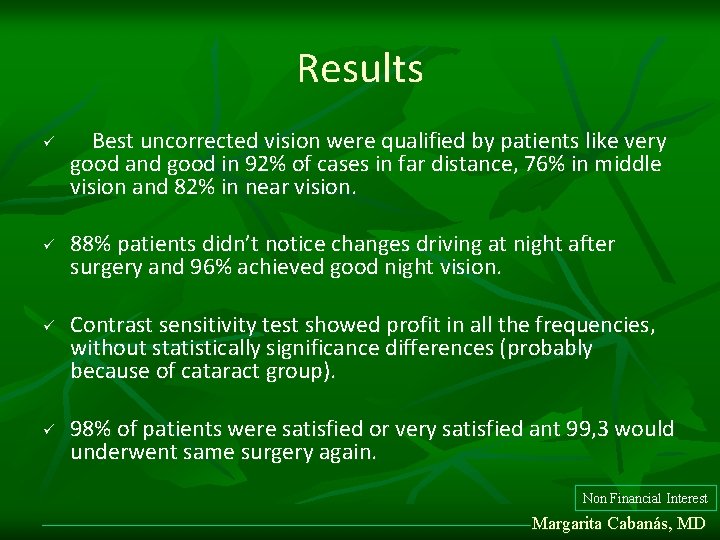 Results ü ü Best uncorrected vision were qualified by patients like very good and Results ü ü Best uncorrected vision were qualified by patients like very good and