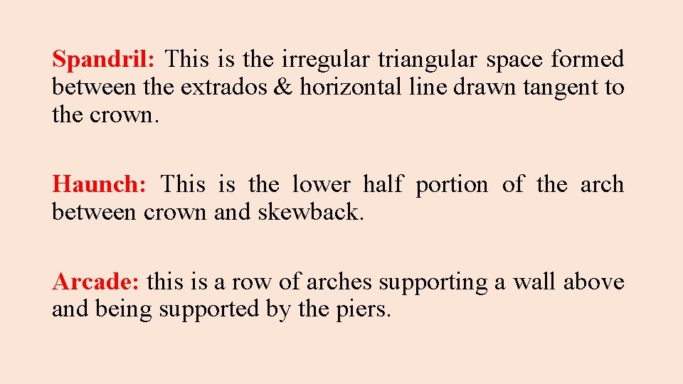 Spandril: This is the irregular triangular space formed between the extrados & horizontal line