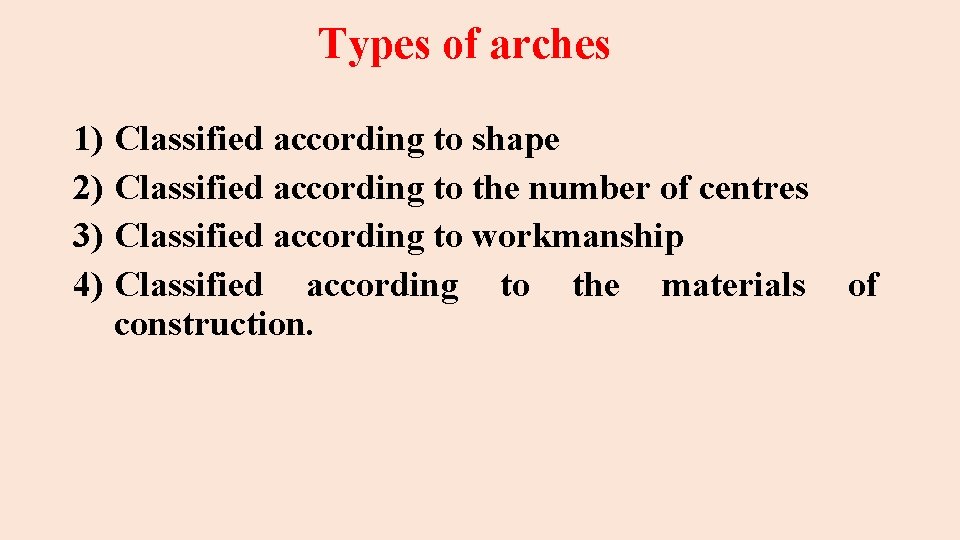 Types of arches 1) Classified according to shape 2) Classified according to the number