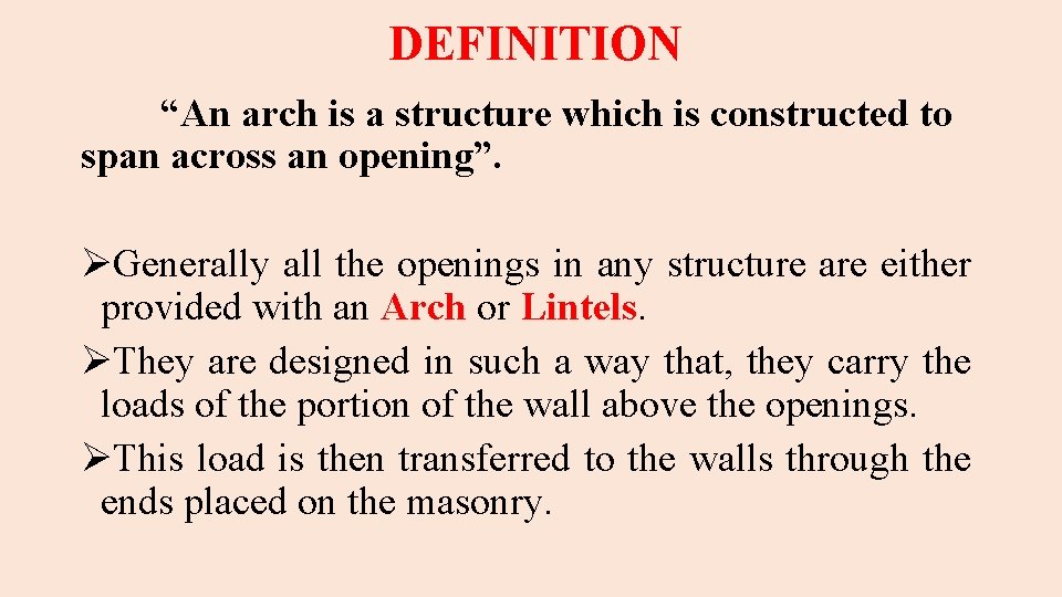 DEFINITION “An arch is a structure which is constructed to span across an opening”.