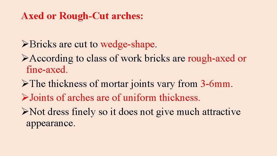 Axed or Rough-Cut arches: ØBricks are cut to wedge-shape. ØAccording to class of work