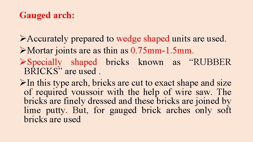 Gauged arch: ØAccurately prepared to wedge shaped units are used. ØMortar joints are as