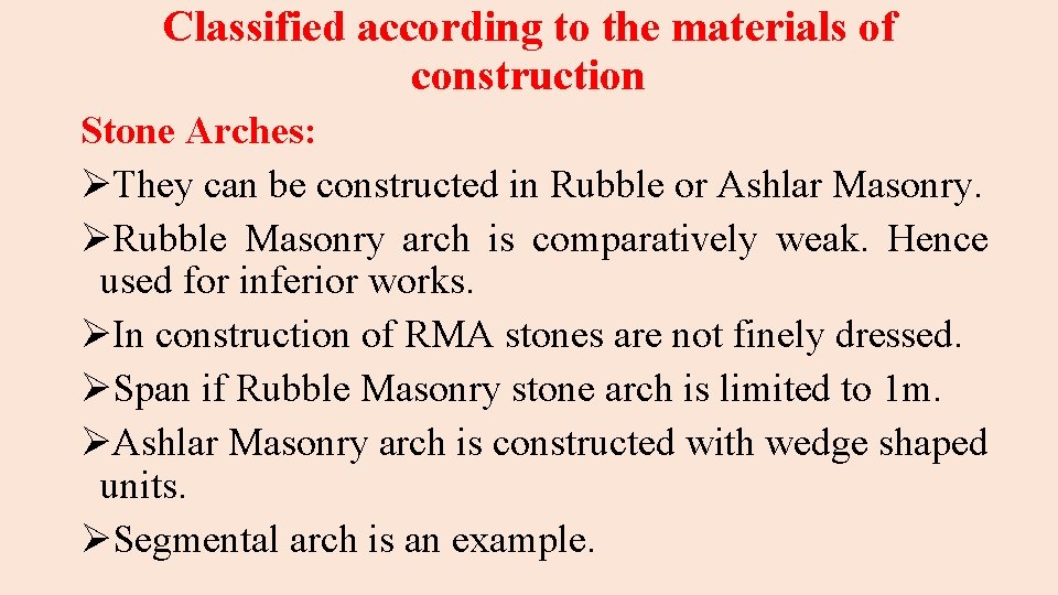 Classified according to the materials of construction Stone Arches: ØThey can be constructed in
