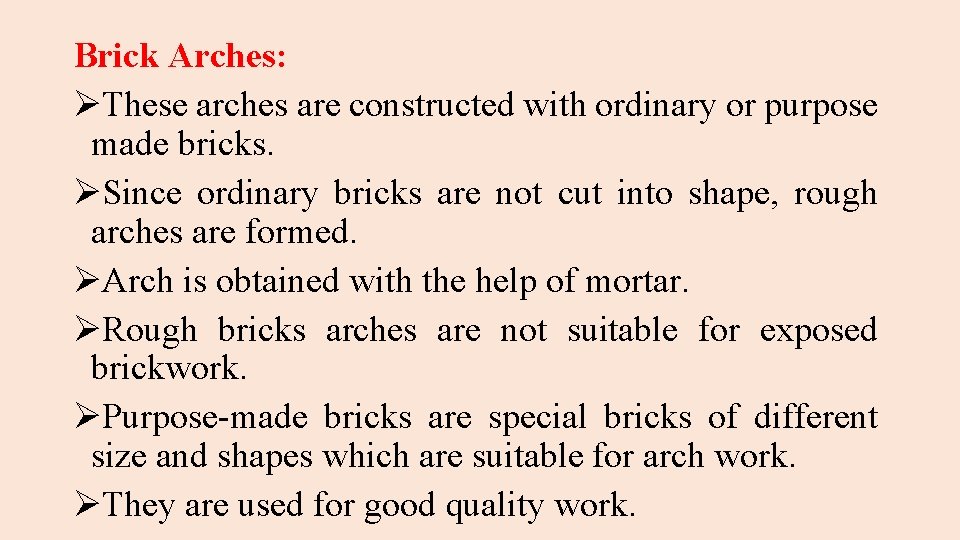 Brick Arches: ØThese arches are constructed with ordinary or purpose made bricks. ØSince ordinary