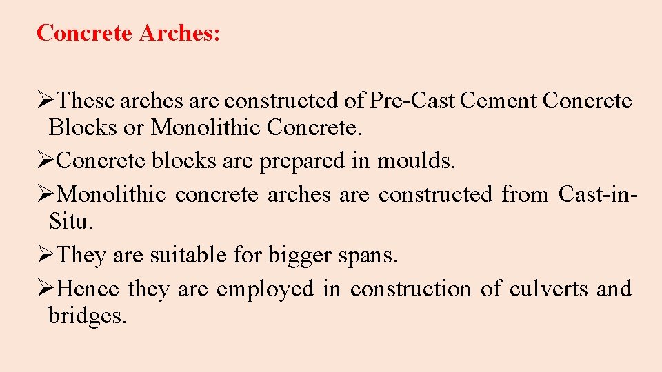 Concrete Arches: ØThese arches are constructed of Pre-Cast Cement Concrete Blocks or Monolithic Concrete.