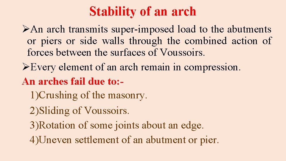 Stability of an arch ØAn arch transmits super-imposed load to the abutments or piers