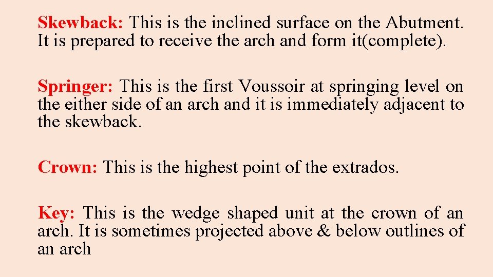 Skewback: This is the inclined surface on the Abutment. It is prepared to receive