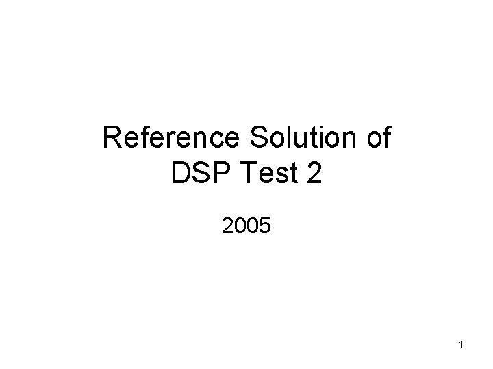 Reference Solution of DSP Test 2 2005 1 