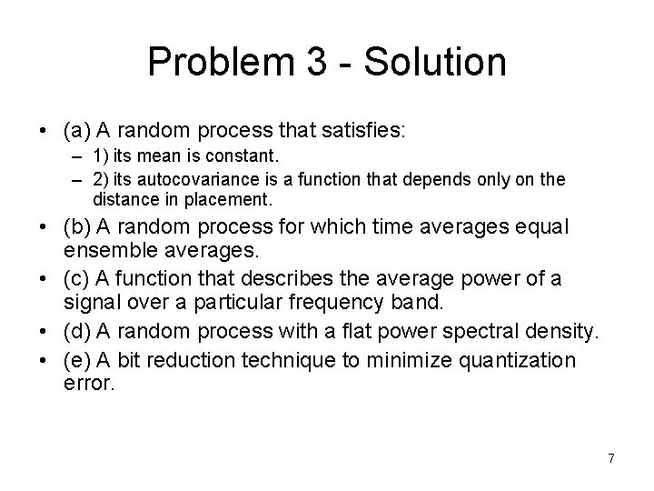 Problem 3 - Solution • (a) A random process that satisfies: – 1) its