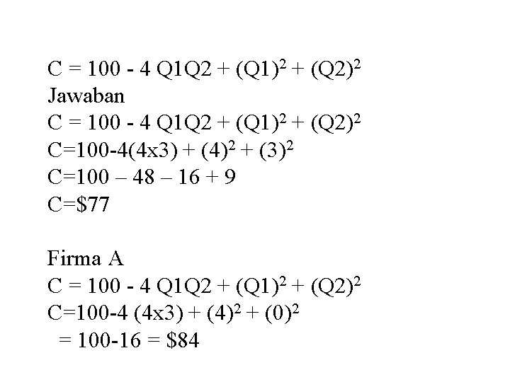 C = 100 - 4 Q 1 Q 2 + (Q 1)2 + (Q