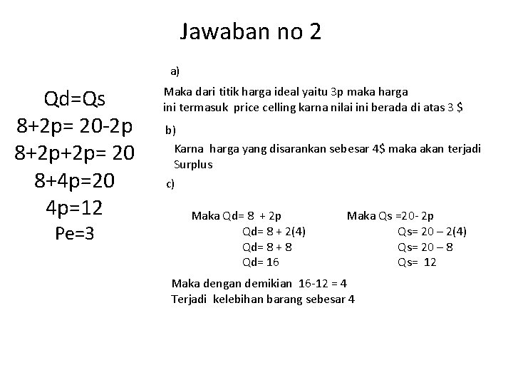 Jawaban no 2 a) Qd=Qs 8+2 p= 20 -2 p 8+2 p+2 p= 20