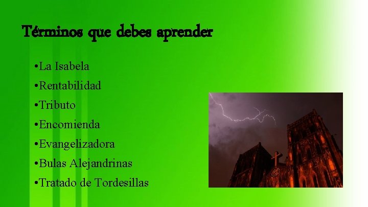 Términos que debes aprender • La Isabela • Rentabilidad • Tributo • Encomienda •