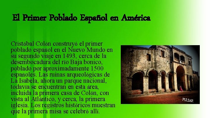 El Primer Poblado Español en América Cristóbal Colón construyó el primer poblado español en