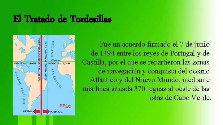 El Tratado de Tordesillas Fue un acuerdo firmado el 7 de junio de 1494