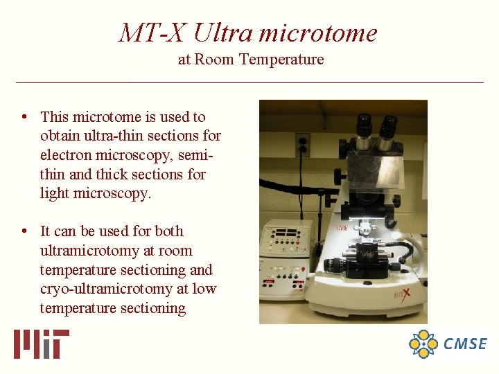 MT-X Ultra microtome at Room Temperature ______________________________________ • This microtome is used to obtain