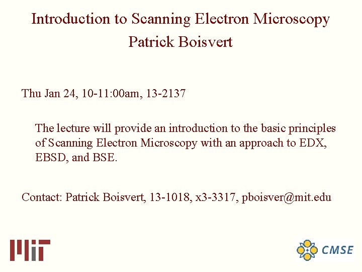 Introduction to Scanning Electron Microscopy Patrick Boisvert Thu Jan 24, 10 -11: 00 am,
