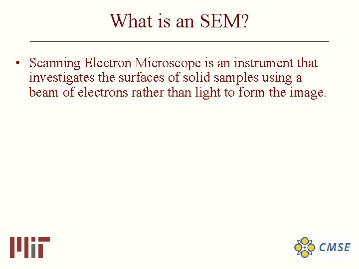 What is an SEM? ______________________________ • Scanning Electron Microscope is an instrument that investigates