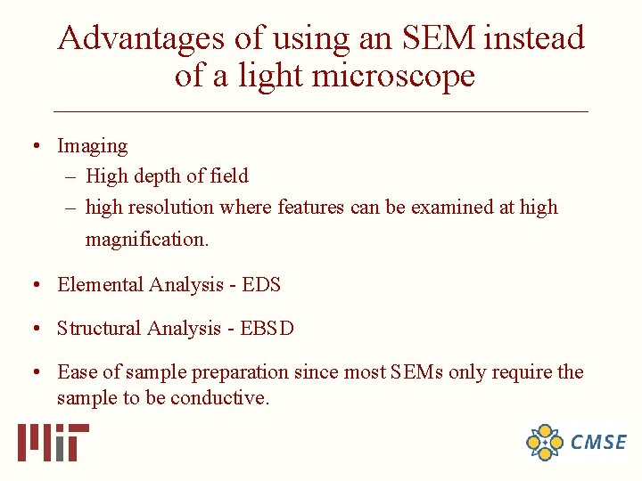 Advantages of using an SEM instead of a light microscope ______________________________ • Imaging –
