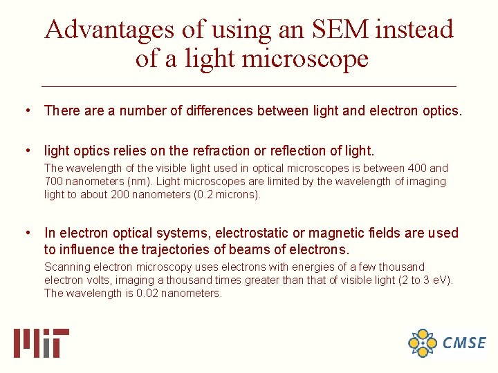 Advantages of using an SEM instead of a light microscope ______________________________ • There a