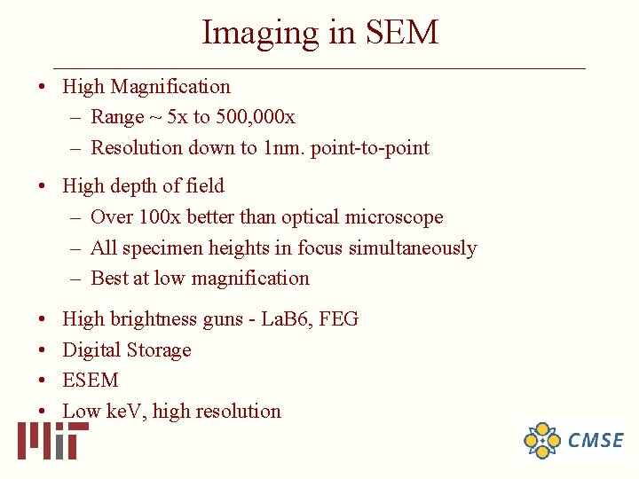 Imaging in SEM ______________________________ • High Magnification – Range ~ 5 x to 500,