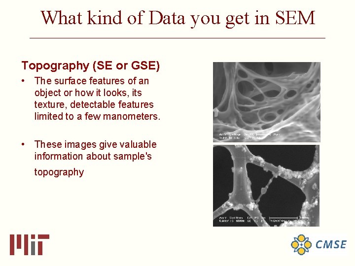 What kind of Data you get in SEM ______________________________ Topography (SE or GSE) •