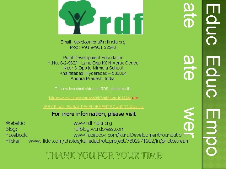 Educ Empo ate wer Email: development@rdfindia. org Mob: +91 94901 62640 Rural Development Foundation