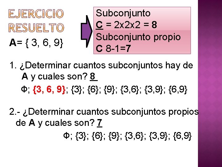 A= { 3, 6, 9} Subconjunto C = 2 x 2 x 2 =