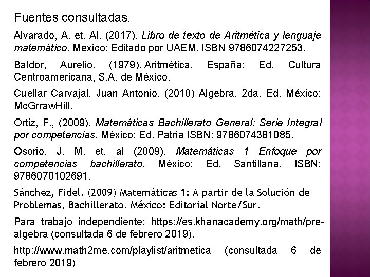 Fuentes consultadas. Alvarado, A. et. Al. (2017). Libro de texto de Aritmética y lenguaje