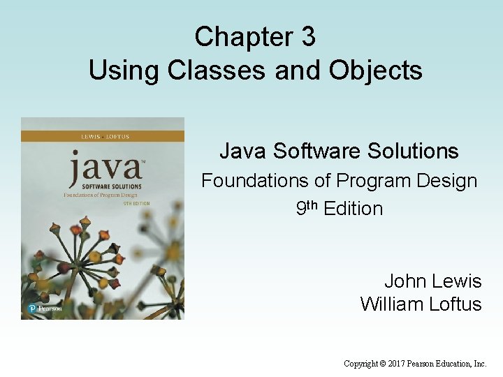 Chapter 3 Using Classes and Objects Java Software Solutions Foundations of Program Design 9